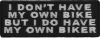 I Don't Have My Own Bike But I Do Have My Own Biker Patch | Embroidered Patches I Don't Have My Own Bike But I Do Have My Own Biker Patch | Embroidered Patches
