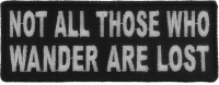 Not All Those Who Wander Are Lost Patch | Embroidered Patches Not All Those Who Wander Are Lost Patch | Embroidered Patches