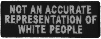 Not An Accurate Representation Of White People Patch | Embroidered Patches Not An Accurate Representation Of White People Patch | Embroidered Patches