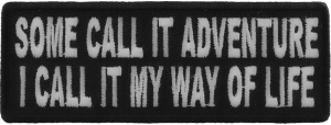 Some Call It Adventure I Call It My Way Of Life Patch