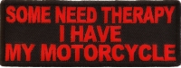 Some Need Theraphy I Have My Motorcycle Patch In Red Some Need Theraphy I Have My Motorcycle Patch In Red