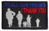 To All Our Troops I Thank You Patch | US Military Veteran Patches To All Our Troops I Thank You Patch | US Military Veteran Patches