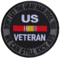 Don't Let The Gray Hair Fool You We Can Still Kick Ass US VETERAN Patch | US Military Veteran Patches Don't Let The Gray Hair Fool You We Can Still Kick Ass US VETERAN Patch | US Military Veteran Patches