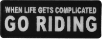 When Life Gets Complicated GO RIDING Patch | Embroidered Patches When Life Gets Complicated GO RIDING Patch | Embroidered Patches