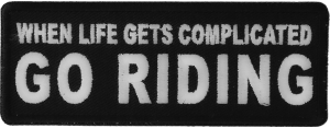 When Life Gets Complicated GO RIDING Patch | Embroidered Patches