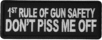 1st Rule of Gun Safety Don't Piss Me Off Patch 1st Rule of Gun Safety Don't Piss Me Off Patch