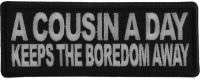 A Cousin a Day keeps the Boredom Away Patch A Cousin a Day keeps the Boredom Away Patch
