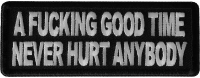 A fucking Good Time never Hurt Anybody Patch