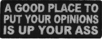 A Good Place To Put Your Opinions Is Up Your Ass Patch
