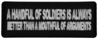 A Handful of Soldiers is Always Better than a Mouthful of Arguments Patch A Handful of Soldiers is Always Better than a Mouthful of Arguments Patch