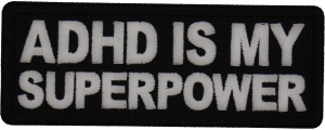 ADHD is my Superpower Patch ADHD is my Superpower Patch