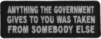 Anything The Government Gives To You Patch | Embroidered Patches