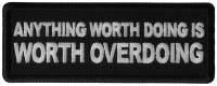 Anything Worth Doing is Worth Overdoing Patch Anything Worth Doing is Worth Overdoing Patch