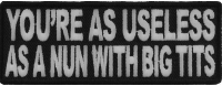 As Useless As A Nun With Big Tits Funny Patch As Useless As A Nun With Big Tits Funny Patch