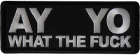  Ay Yo What the Fuck Patch