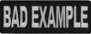 Bad Example Funny Patch | Embroidered Patches