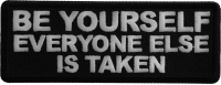 Be Yourself Everyone Else is Taken Patch Be Yourself Everyone Else is Taken Patch