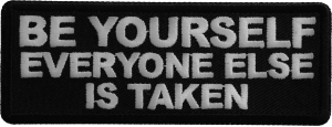 Be Yourself Everyone Else is Taken Patch
