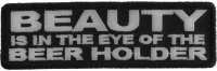 Beauty Is In The Eye Of The Beer Holder Patch