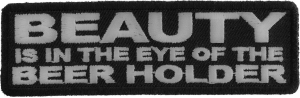 Beauty Is In The Eye Of The Beer Holder Patch