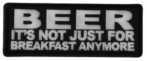 Beer It's Not Just for Breakfast Anymore Patch