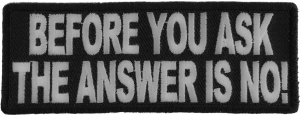 Before You Ask The Answer Is No Patch | Embroidered Patches