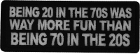 Being 20 in the 70s was way more fun that being 70 in the 20s Patch Being 20 in the 70s was way more fun that being 70 in the 20s Patch