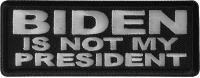 Biden is Not My President Patch Biden is Not My President Patch
