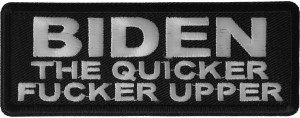 Biden The Quicker Fucker Upper Patch