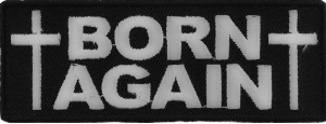 Born Again Patch | Embroidered Patches