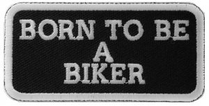 Born To Be A Biker Patch | Embroidered Patches Born To Be A Biker Patch | Embroidered Patches