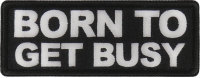 Born to Get Busy Patch