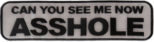 Can You See Me Now Asshole Reflective Biker Jacket Patch | Embroidered Biker Patches