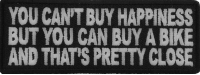 You Can't Buy Happiness But You Can Buy A Bike And That's Close Funny Patch | Embroidered Patches