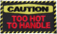 Caution Too Hot To Handle Patch | Embroidered Patches Caution Too Hot To Handle Patch | Embroidered Patches