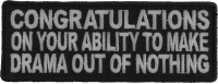 Congratulations On Your Ability To Make Drama Out Of Nothing Patch | Embroidered Patches Congratulations On Your Ability To Make Drama Out Of Nothing Patch | Embroidered Patches