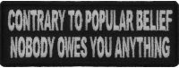 Contrary To Popular Belief Nobody Owes You Anything Patch