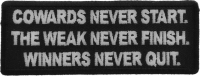Cowards Never Start. TheWeak Never Finish. Winners Never Quit. Patch