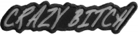 Crazy Bitch Patch | Embroidered Patches