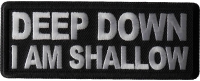 Deep Down I am Shallow Patch Deep Down I am Shallow Patch