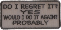 Do I Regret It Yes Would I Do It Again Probably Patch | Embroidered Patches