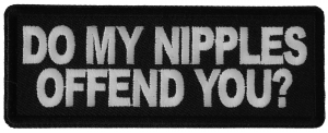 Do My Nipples Offend You Patch