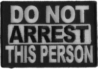 Do Not Arrest This Person Patch | Embroidered Patches Do Not Arrest This Person Patch | Embroidered Patches
