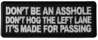 Don't Be an Asshole Don't Hog the Left Lane It's Made for Passing Patch Don't Be an Asshole Don't Hog the Left Lane It's Made for Passing Patch