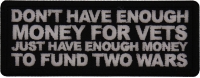 Don't Have Enough Money for Vets Just Have Enough Money to Fund Two Wars Patch