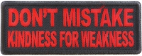 Don't Mistake Kindness for Weakness Red Patch