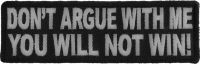 Don't Argue With Me You Will Not Win Patch | Embroidered Patches Don't Argue With Me You Will Not Win Patch | Embroidered Patches