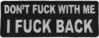 Dont Fuck With Me I Fuck Back Patch Dont Fuck With Me I Fuck Back Patch