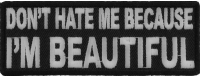 Don't Hate Me Cause I'm Beautiful Patch