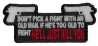 Don't Pick A Fight With An Old Man Patch | US Military Veteran Patches Don't Pick A Fight With An Old Man Patch | US Military Veteran Patches
